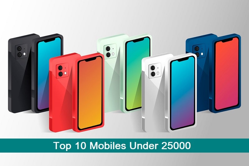 Top 10 Mobiles Under 25000